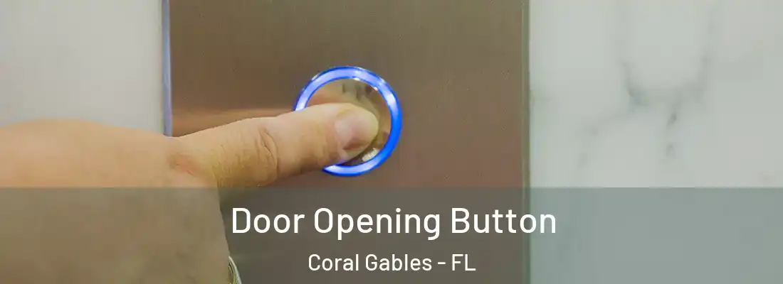  Door Opening Button Coral Gables - FL
