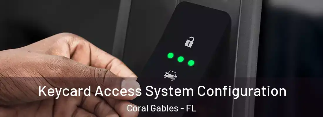  Keycard Access System Configuration Coral Gables - FL
