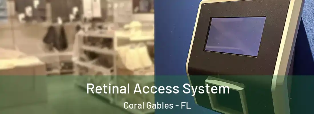 Retinal Access System Coral Gables - FL