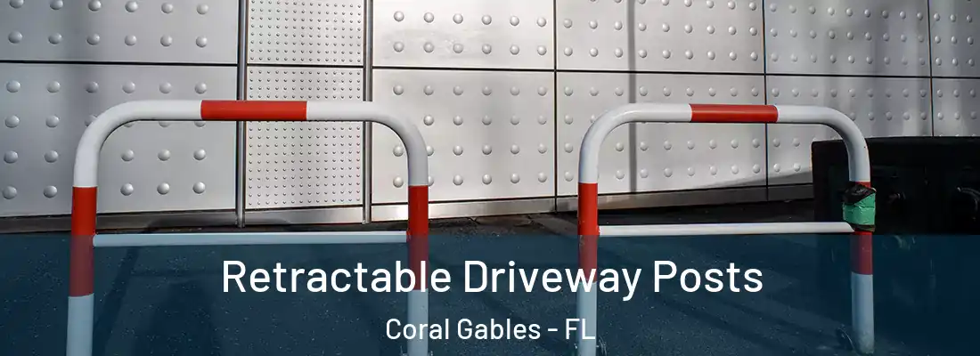  Retractable Driveway Posts Coral Gables - FL