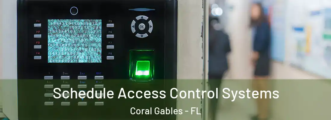  Schedule Access Control Systems Coral Gables - FL