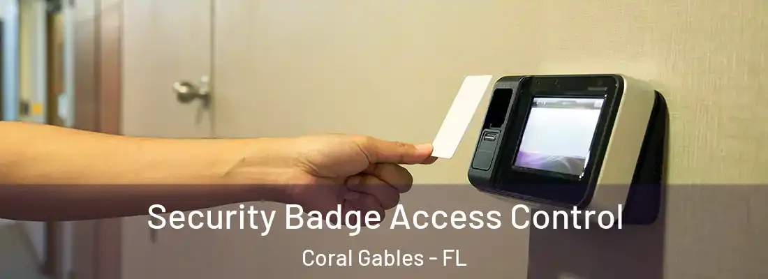 Security Badge Access Control Coral Gables - FL