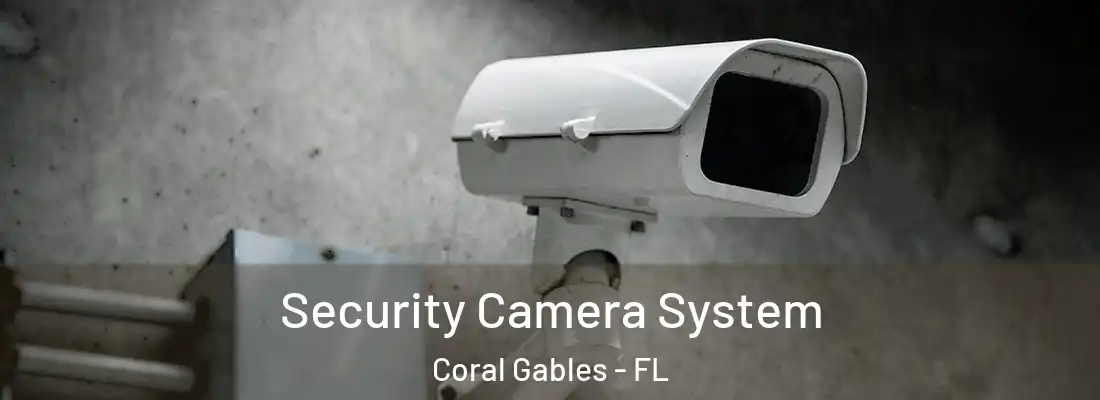 Security Camera System Coral Gables - FL