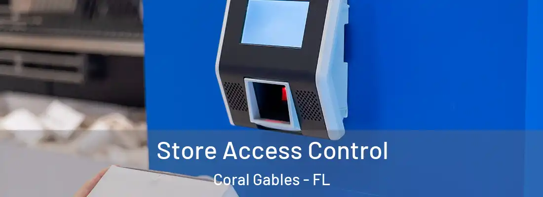 Store Access Control Coral Gables - FL