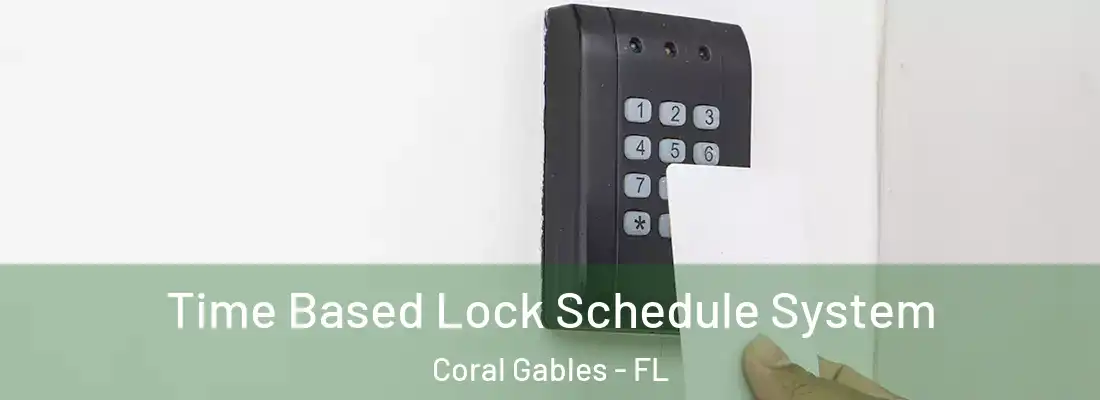  Time Based Lock Schedule System Coral Gables - FL