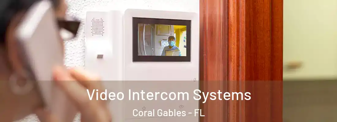 Video Intercom Systems Coral Gables - FL